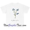 Out future is up to us blue flowers T-Shirt