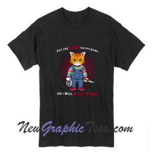 Put The Food On My Bowl Or I Will Kill You Chucky Cat Unisex Vintage T-Shirt