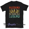 Husband Dad 50 Year Old Legend T-Shirt