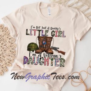 I’m Not Just A Daddy’s Little Girl I’m A Veteran’s Daughter Unisex T-Shirt