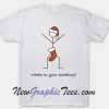 Whats in your stocking T-Shirt