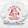 Tell Me What You Really Want Xmas Sweatshirt