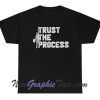 Trust The Process Unisex T-Shirt
