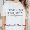 What's That Smell Jeff T-Shirt