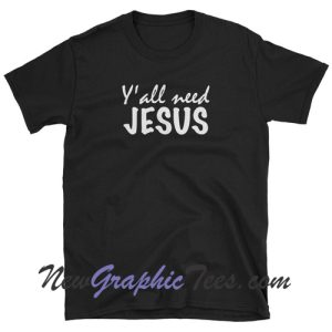 Y'all need Jesus Short-Sleeve Unisex T-Shirt