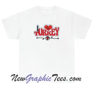 I Love Turkey T-shirt