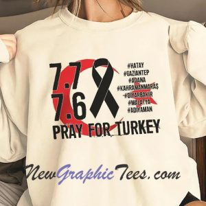 Support Turkey Pray For 7 7 7 6 Sweatshirt