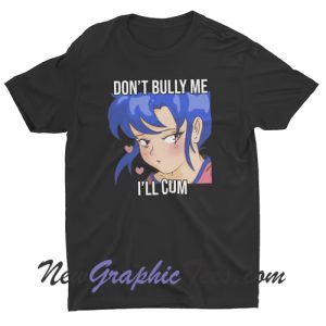 Don't Bully Me T-Shirt