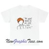 Ed Sheeran The worse things in life come free to us T-Shirt