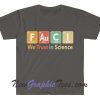 FAuCI We Trust In Science T-Shirt