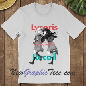 Lycoris Recoil Funny wouldn't it be more exciting together let's go partner T-Shirt