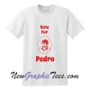 Vote for Pedro (Pascal) T-shirt