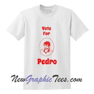 Vote for Pedro (Pascal) T-shirt