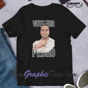 Vote for Pedro tshirt