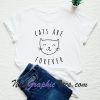 Cats are forever T-Shirt
