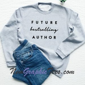 Future Bestselling Author Sweatshirt