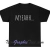 Myeahh Tee Kardashian T-Shirt