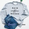 Rain coffee books Sweatshirt