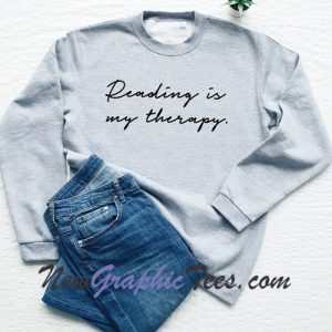 Reading is my therapy sweatshirt