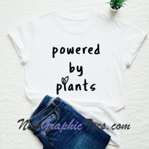 powered by plants T-shirt