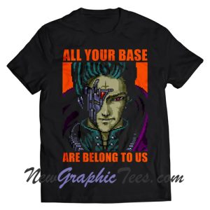 All your base are belong to us T-shirt