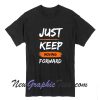 Motivation Quote just keep Moving Forward T-Shirt