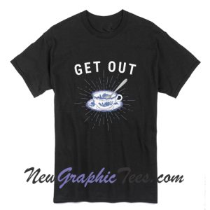 Get Out Unisex T-Shirt