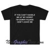 If You Can't Handle Me at my Worst I'm Sorry Please Don't Leave Me Funny Meme T Shirt