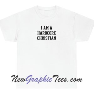 Im a hardcore Christian T-Shirt
