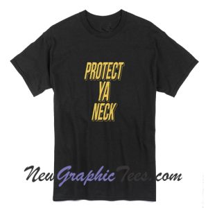 Protect Ya Neck T-Shirt