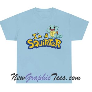 I'm a Squirter T-Shirt