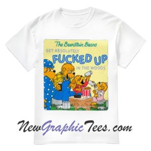 The Beerstain Bears Get Absolutely Fuked Up In The Woods T-shirt