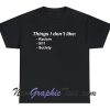 Things I dont like Racism 9 11 Society TShirt