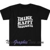 Think Happy Thoughts T-Shirt