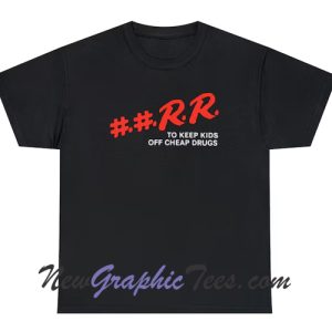 RR To Keep Kids off Cheap Drugs T-Shirt