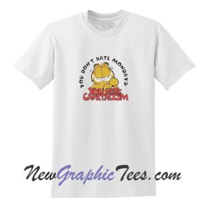You Don't Hate Mondays Garfield T-shirt