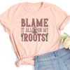 Blame It On My Roots T-Shirt SD