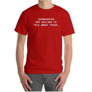 Introverted But Willing To Disuss Taxas T-shirt SD