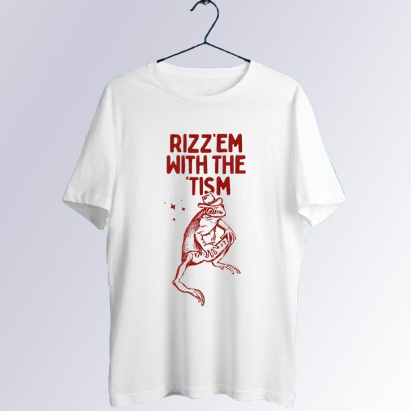 Rizz Em with The Tism T-Shirt SD