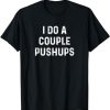 Saracastic I do a couple of push ups T-Shirt SD