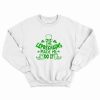 The Leprechauns Made Me Do It St Patricks Day Sweatshirt SD