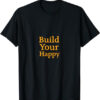 Build Your Happy T-Shirt