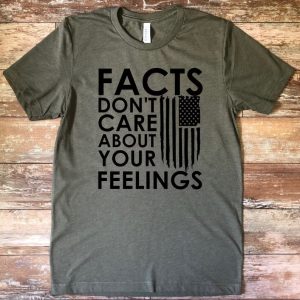 Facts Don't Care About Your Feelings T-Shirt SD