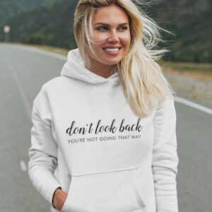 Don't Look Back Positive Quote Hoodie SD