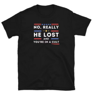 No Really He Lost You're In A Cult T-Shirt SD