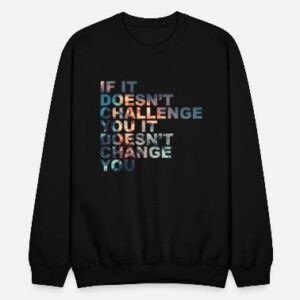 Challenge yourself motivational quote Sweatshirt SD