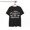 All I Need is Coffee and Mascara T shirt SD