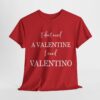 I dont need a valentine i need valentino T-shirt SD
