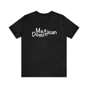 Mexican Dominican T-shirt SD