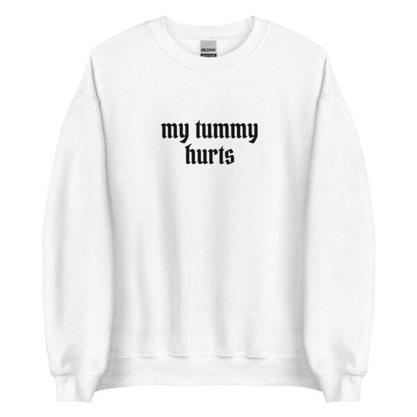 My Tummy Hurts Sweatshirt SD